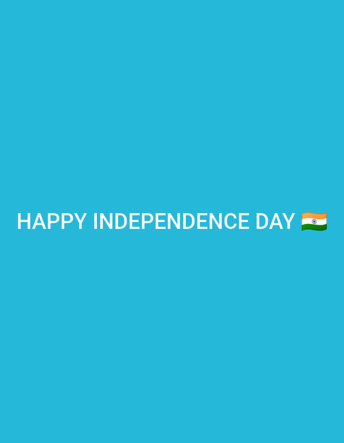 A bright cyan background features white text that reads "HAPPY INDEPENDENCE DAY" with an Indian flag emoji at the end.