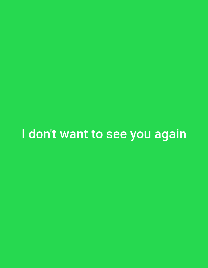 The image shows white text on a green background. The text reads "I don't want to see you again". There is no information about the city of Genteng, Indonesia, or any other location. The image is a still from a video, not a photograph of a real-world scene.