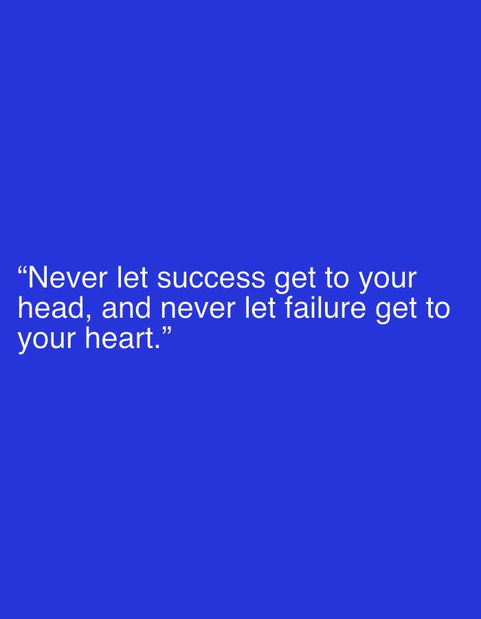 The image features a motivational quote presented against a solid, vibrant blue background. The text is rendered in a clean, white sans-serif font, making it highly legible against the dark blue. The quote reads: "Never let success get to your head, and never let failure get to your heart." It is enclosed in quotation marks. The text is centrally aligned and occupies the lower half of the frame, spread across two lines. There are no other subjects, objects, or discernible activities visible in the image, focusing entirely on the textual message. The overall aesthetic is minimalist and direct, designed to highlight the inspirational message. This graphic is set in the context of Sofiivska Borshchahivka, Ukraine.