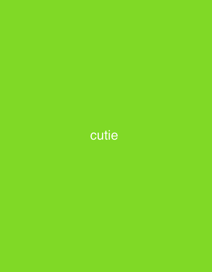 The image is a solid green background with the word "cutie" centered. There is no visible location in Wealden, United Kingdom, no people, no subjects, no objects other than the word "cutie," no actions, no interactions, and no environment other than the solid green background.