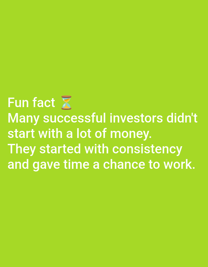 The image contains text on a bright green background. The text reads: "Fun fact ⏳ Many successful investors didn't start with a lot of money. They started with consistency and gave time a chance to work." There is no information in the image that suggests a location in Lagos, Nigeria.