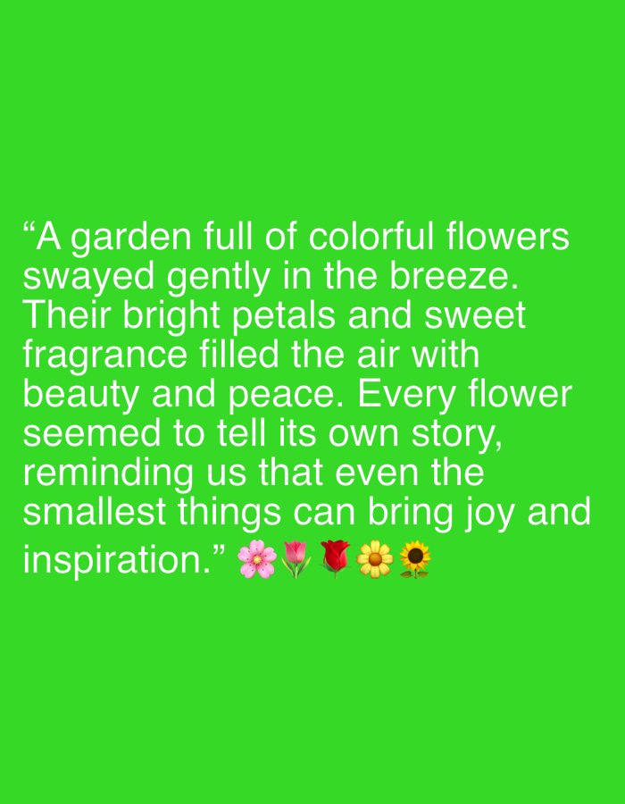 A bright green background displays white text that reads, "A garden full of colorful flowers swayed gently in the breeze. Their bright petals and sweet fragrance filled the air with beauty and peace. Every flower seemed to tell its own story, reminding us that even the smallest things can bring joy and inspiration." Below the text are five flower emojis: a pink cherry blossom, a pink tulip, a red rose, a yellow daisy, and a sunflower. This image does not depict any location in Janowice, Poland.