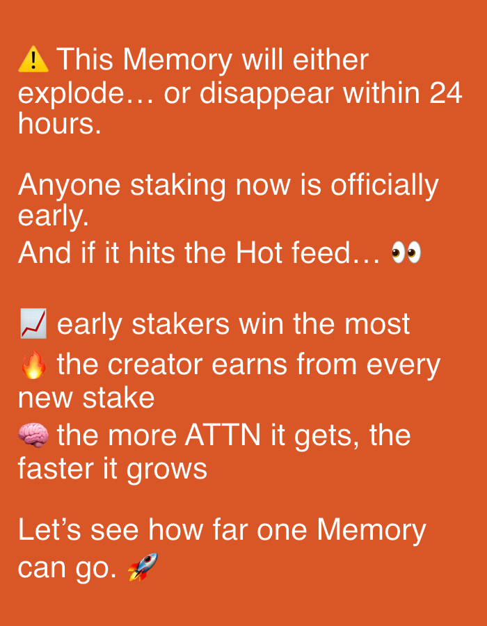 The image displays text on an orange background. The text is about a "Memory" that will either explode or disappear within 24 hours. It also states that anyone staking now is officially early and if it hits the hot feed. The text also says that early stakers win the most, the creator earns from every new stake, and the more ATTN it gets, the faster it grows. The image concludes with "Let's see how far one Memory can go." and a rocket emoji. There is no information in the image related to Harmanli, Bulgaria.