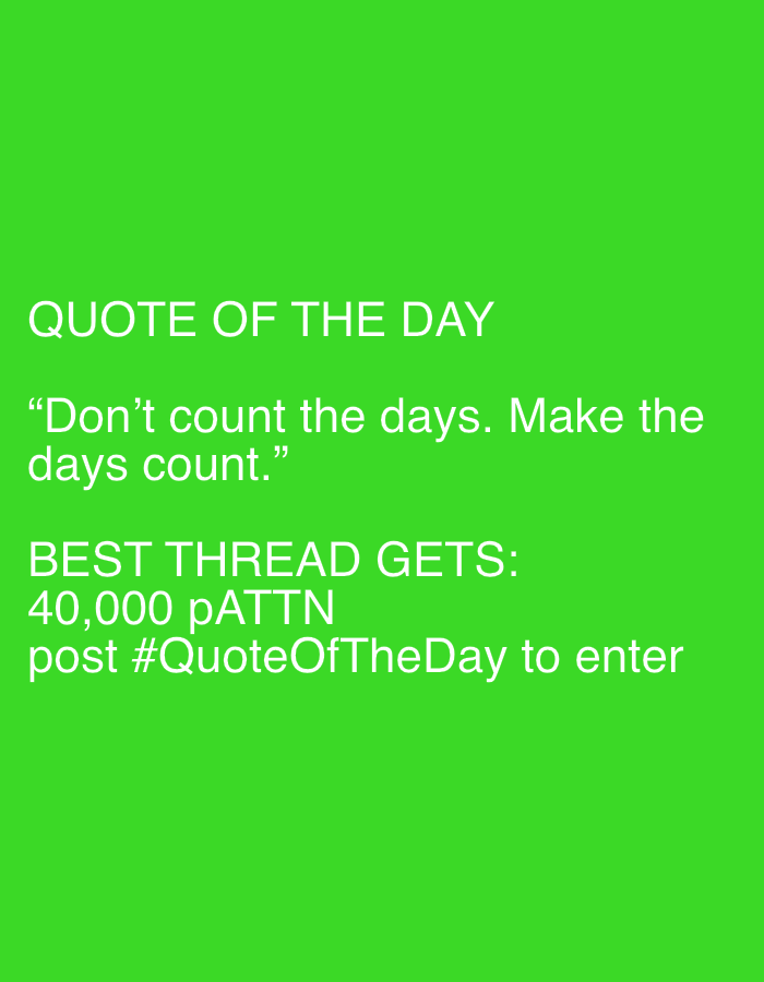This digital graphic features white text on a solid, bright lime green background. The image is structured into distinct sections of text.
At the top, centered, is the heading "QUOTE OF THE DAY" in a clear, sans-serif font. Below this, in quotation marks and slightly larger font, is the inspirational quote: "Don't count the days. Make the days count." This quote is displayed over two lines, with "days count." starting on the second line.
Further down, a new section begins with the bold statement "BEST THREAD GETS:". Directly beneath this, the prize is announced as "40,000 pATTN". The final line of text provides instruction for participation: "post #QuoteOfTheDay to enter".
The overall aesthetic is minimalist and direct, focusing entirely on the text content. There are no people, objects, or environmental details depicted. The image serves as a announcement for a quote-related contest, with a clear call to action and prize information. While the location context is Sofia, Bulgaria, there are no visual cues within the image itself to suggest this geographical location.