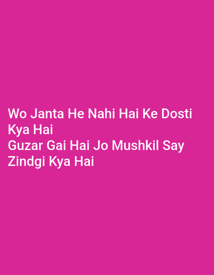 A close-up, eye-level, medium shot captures a plain, vibrant magenta background with white text. The text, written in a sans-serif font, is arranged in four lines. The first line reads "Wo Janta He Nahi Hai", the second "Kya Hai", the third "Guzar Gai Hai Jo Mushkil Say", and the fourth "Zindgi Kya Hai". The image is a digital graphic or digital art piece, not a photograph of a real-world scene, therefore its location in Peshawar City Tehsil, Pakistan cannot be determined. There are no people, subjects, objects, actions, interactions, or environmental details to describe beyond the text and background.