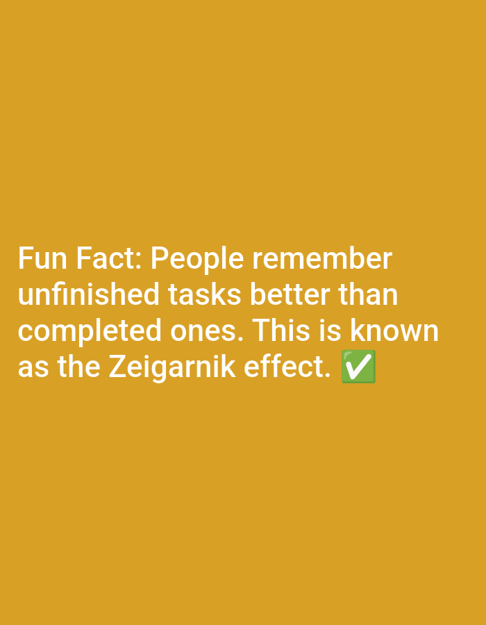 The image is a plain, yellow-orange background with white text. The text reads: "Fun Fact: People remember unfinished tasks better than completed ones. This is known as the Zeigarnik effect." A green checkmark emoji is present at the end of the text. There are no visible people, objects, or environmental details, and no indication of a specific location in Lagos, Nigeria.