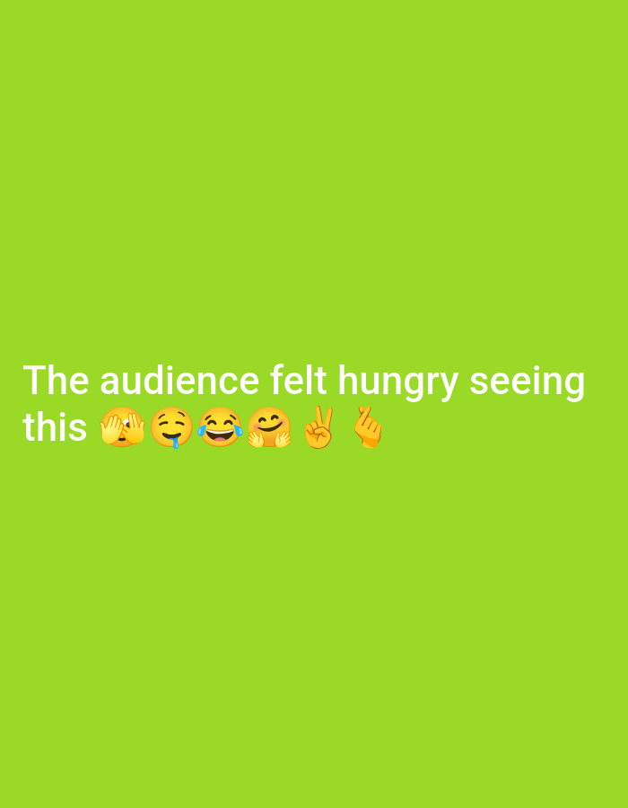 The image is a green background with the text "The audience felt hungry seeing this" followed by the emojis: πππ€£πβπ«°.