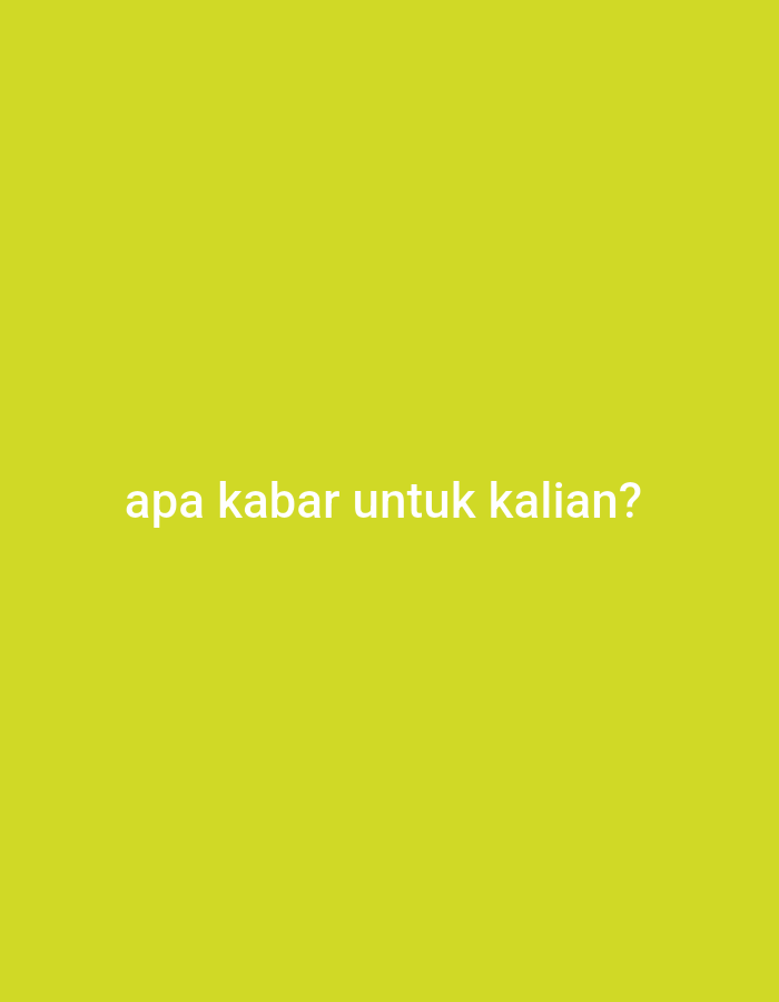 A bright yellow background features white text in the center that reads "apa kabar untuk kalian?". The text is centered horizontally and vertically within the frame. The image appears to be a digital graphic or a photograph with a solid color background. There is no discernible location in the city of Gorontalo, Indonesia, or any people, subjects, objects, or actions.
