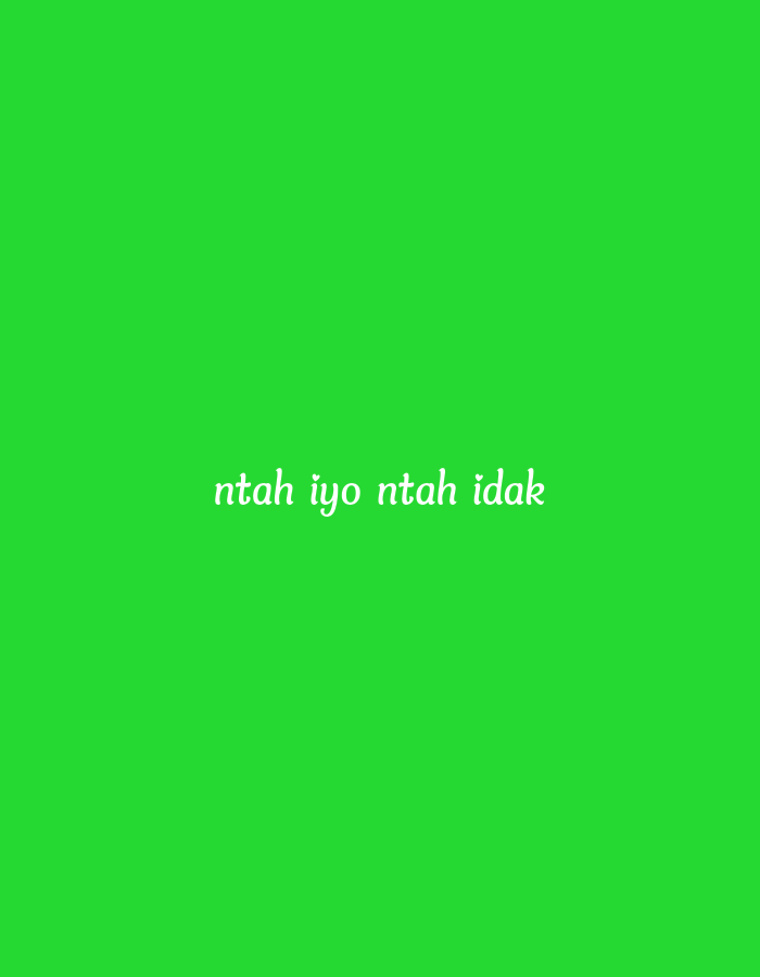 The image is a bright green background with white text in a cursive font that reads "ntah iyo ntah idak". There are no people, subjects, objects, or actions depicted in the image. The location of this image in the city of Sungai Penuh, Indonesia is unknown as there are no visual cues to suggest a specific place.