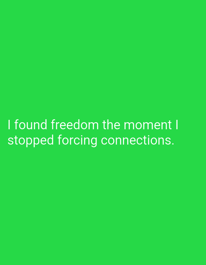 The image contains white text against a bright green background. The text reads: "I found freedom the moment I stopped forcing connections." There are no discernible elements of a city, Lassan, or Pakistan in this image.
