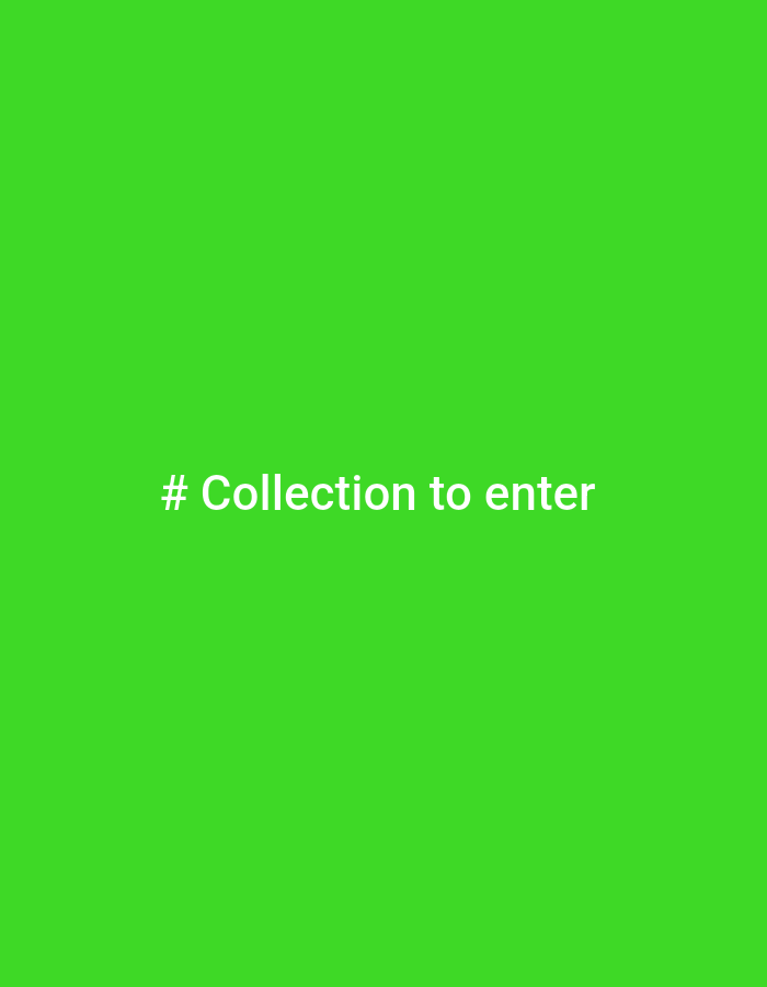 The image is a solid green background with the white text "# Collection to enter" in the center.
