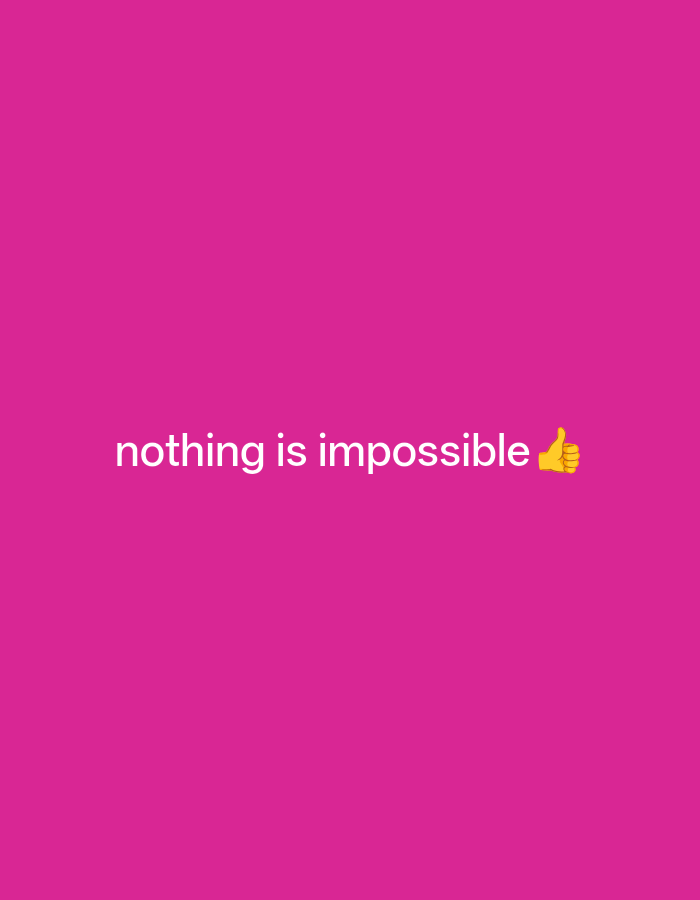 A bright pink background fills the entire frame of the image. In the center of the frame, white text reads "nothing is impossible" followed by a yellow thumbs-up emoji. The text and emoji are the only elements present in the image.