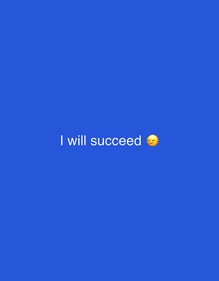 The image is a digital graphic with white text that reads "I will succeed" followed by a yellow emoji of a face with smiling eyes and a smile. The background is a solid, vibrant royal blue color. There are no people, objects, or environmental features depicted. This image does not contain any information that would allow it to be located in Abuja, Nigeria, or any other specific geographic location.