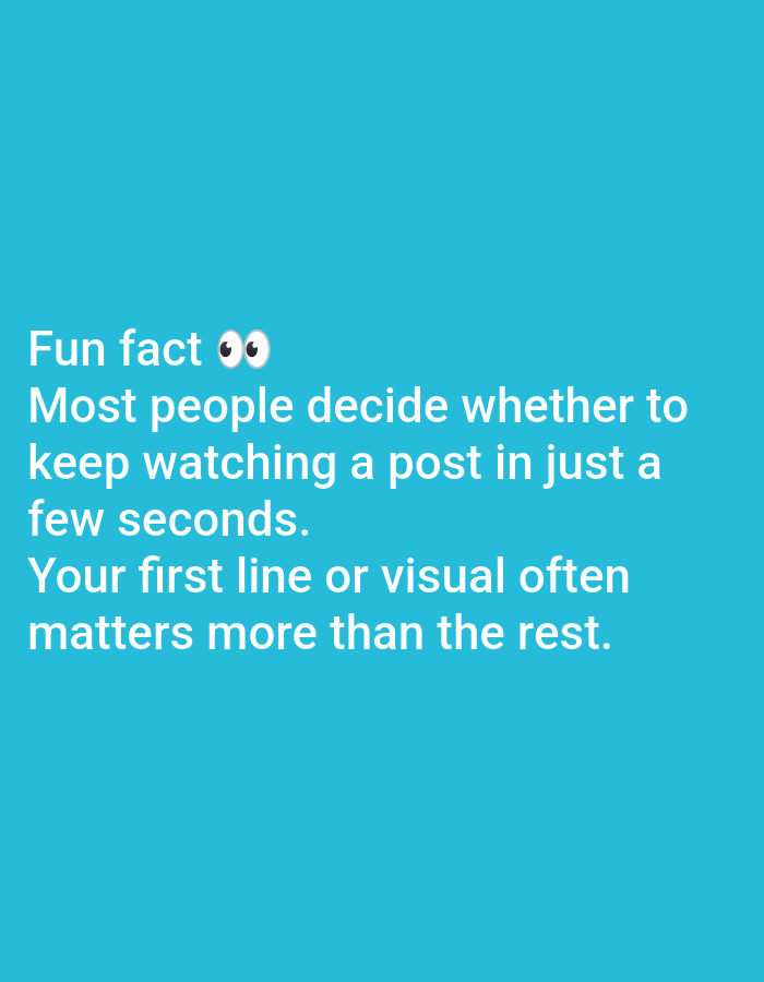 The image is a digital graphic with white text on a blue background. The text reads: "Fun fact ๐ Most people decide whether to keep watching a post in just a few seconds. Your first line or visual often matters more than the rest." There are no people, objects, or any discernible environmental details present in the image, and it does not depict any location in Lagos, Nigeria or elsewhere.