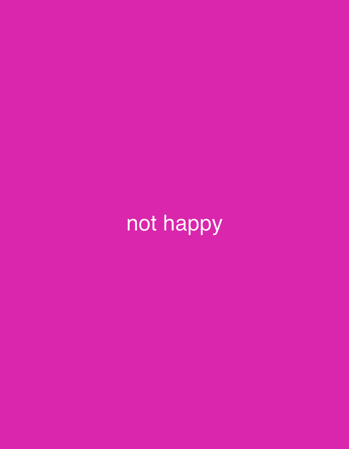 A pink square with the words "not happy" in the center.