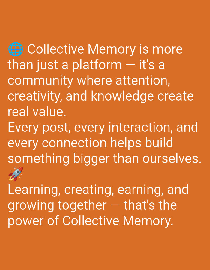 The image displays a section of text on an orange background. The text, in white font, begins with a globe icon and the words "Collective Memory is more than just a platform - it's a community where attention, creativity, and knowledge create real value." Following this is the statement, "Every post, every interaction, and every connection helps build something bigger than ourselves." A small rocket emoji is positioned before the final line of text, which reads, "Learning, creating, earning, and growing together - that's the power of Collective Memory." There are no people, interactions, or environmental details present in the image, and no information is provided about the location of Sondiha North, India.