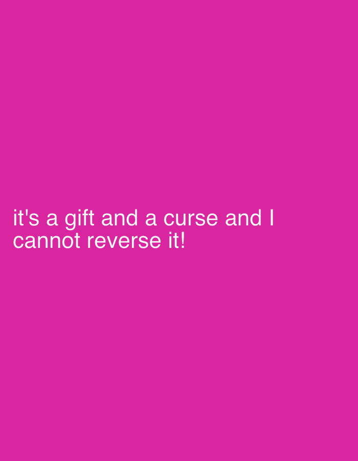 The image is a close-up, centered shot of a pink background with white text. The text reads: "it's a gift and a curse and I cannot reverse it!". There are no people, objects, actions, or environmental details visible in the image. The provided crops are also of the same text on the pink background and do not offer any additional information. The image has no relation to the city of Ikorodu, Nigeria, or any specific location.