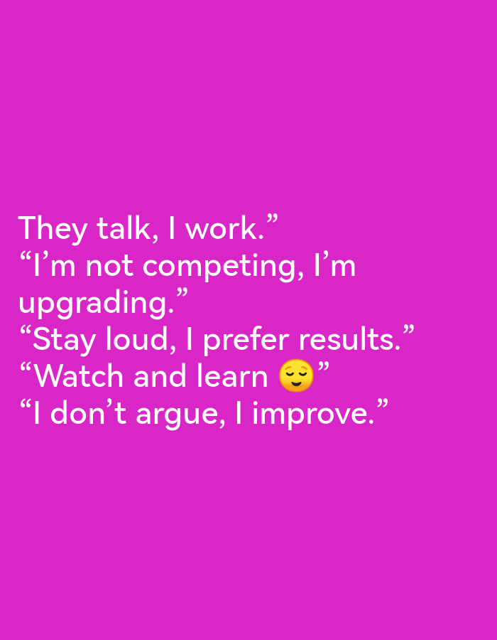 The image is a bright pink background with white text. The text is a motivational quote that reads: "They talk, I work." "I'm not competing, I'm upgrading." "Stay loud, I prefer results." "Watch and learn 😌" "I don't argue, I improve." There are no people, objects, or environmental details that would suggest a location in Ikorodu, Nigeria, or any other specific city.