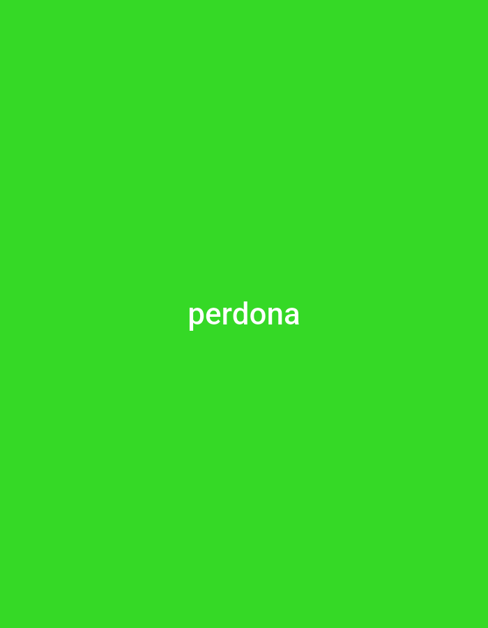 A green background with the word "perdona" written in white in the center. The image doesn't show any location.
