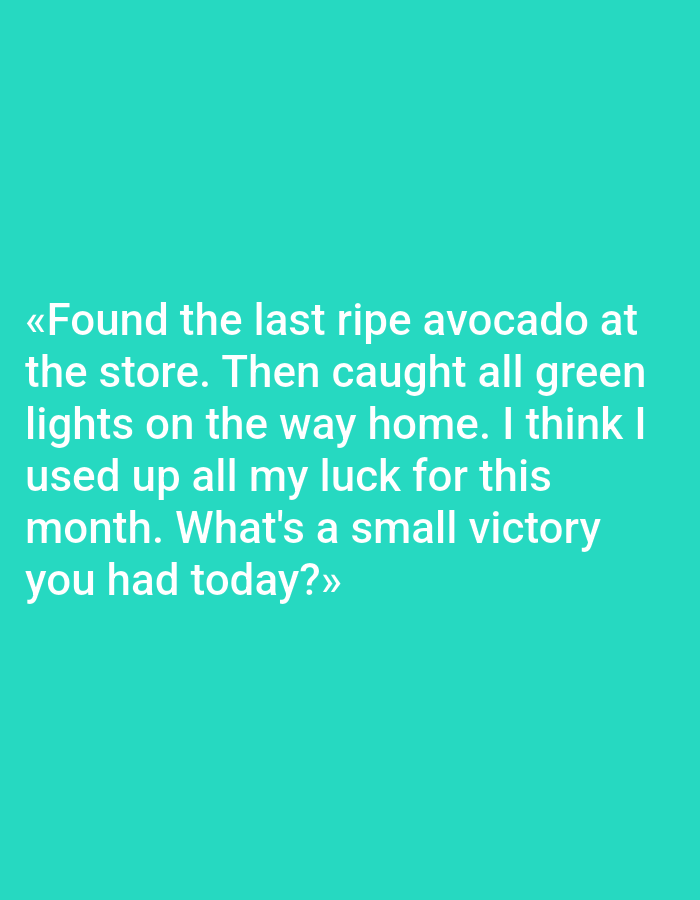 The image is a text-based meme or social media post against a solid teal background. The text, in white sans-serif font, reads: "«Found the last ripe avocado at the store. Then caught all green lights on the way home. I think I used up all my luck for this month. What's a small victory you had today?»" There are no people, objects, or specific environmental details depicted in the image, and it does not contain any information about the city of Pushkino, Russia.