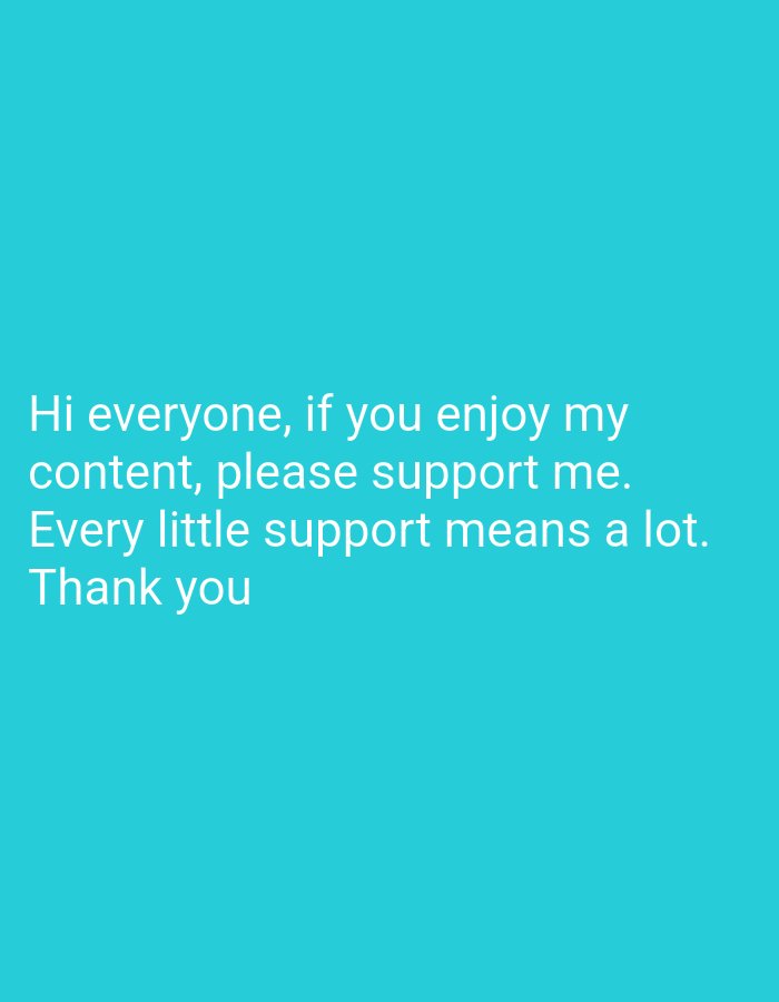 The image shows white text on a solid teal background. The text reads: "Hi everyone, if you enjoy my content, please support me. Every little support means a lot. Thank you". There is no information in the image to indicate a specific location or city in Bukit Ketok, Indonesia or any people, subjects, objects, actions, or interactions.