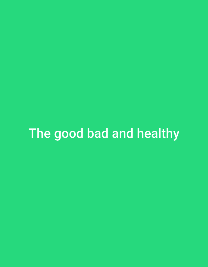 The image displays the text "The good bad and healthy" in white, centered against a solid bright green background. There are no people, objects, or discernible environmental features present in the image. The text is large and clear, suggesting it is the sole focus. The image does not depict any location in the city of Gwagwada, Nigeria, or any other specific geographical area.
