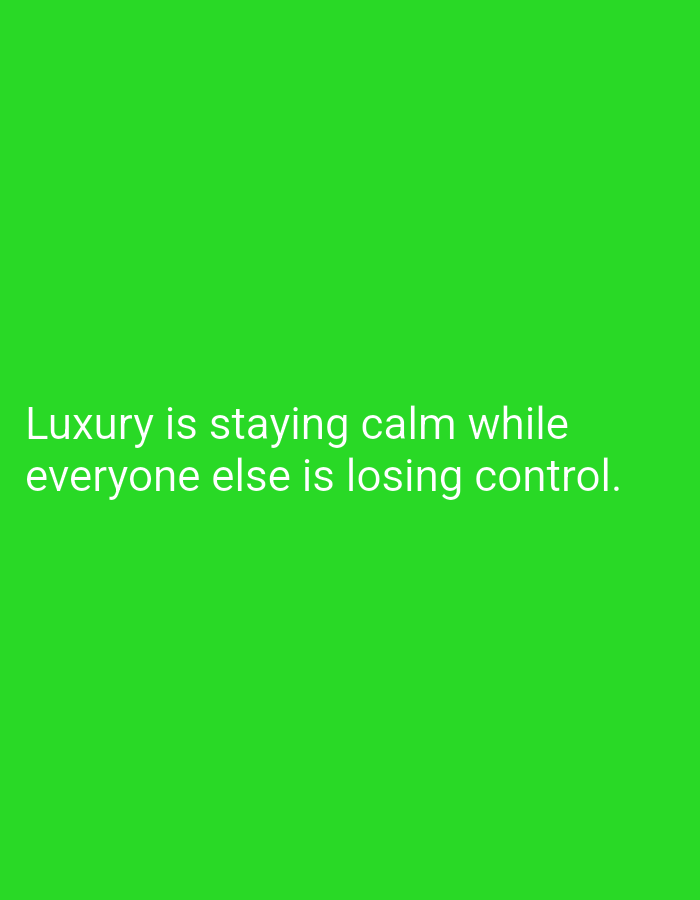 The image is a digitally rendered quote on a bright green background. The quote, in white text, reads: "Luxury is staying calm while everyone else is losing control." There are no people, objects, or environmental elements visible beyond the text and background. The image does not depict any location in Mansehra, Pakistan.