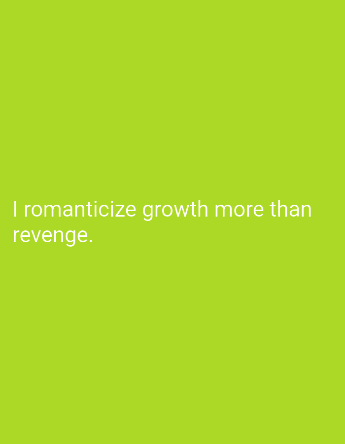 The image displays a light green background with white text. The text reads, "I romanticize growth more than revenge." There are no visible people, objects, or any discernible connection to the city of Lassan, Pakistan.
