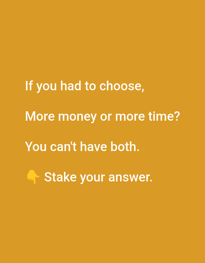The image displays white text on a yellow-orange background. The text reads: "If you had to choose, More money or more time? You can't have both. Stake your answer." A pointing finger emoji is to the left of the last line of text. There is no information in the image to suggest a location in Lagos, Nigeria.