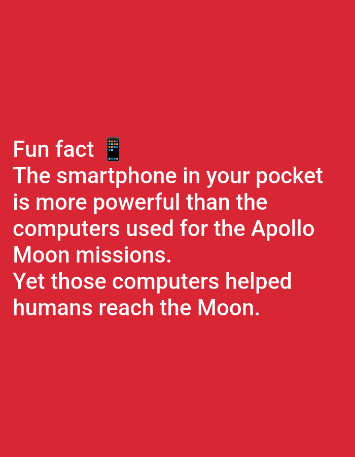 The image contains white text on a red background. The text reads: "Fun fact 📱 The smartphone in your pocket is more powerful than the computers used for the Apollo Moon missions. Yet those computers helped humans reach the Moon." There is no indication of a location in Lagos, Nigeria, nor any people, subjects, objects, or actions that could be linked to such a location. The image is a graphic with text only.