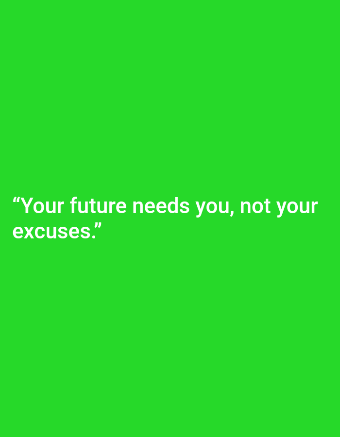 The image is a screenshot of text on a bright green background. The text reads "Your future needs you, not your excuses." There is no discernible location in Bandar Lampung, Indonesia, or any other city visible in the image. The image focuses solely on the motivational quote presented in white text.