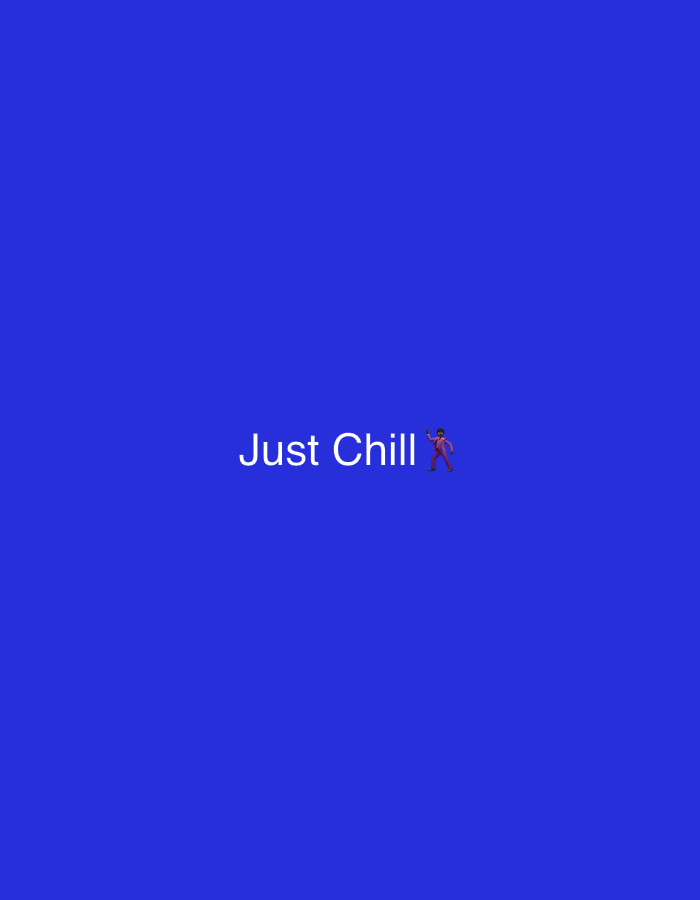 The image displays white text that reads "Just Chill" centered horizontally on a solid royal blue background. To the immediate right of the text, there is a dancing person emoji (🕺). The emoji depicts a figure in a purple suit with one arm raised and one leg lifted, suggesting movement and celebration. The text and emoji are positioned slightly above the vertical center of the frame. The overall impression is one of relaxation and lightheartedness. There are no other objects, people, or discernible scene elements. The time of day, weather, and specific location cues are not present within the visual content of the image.