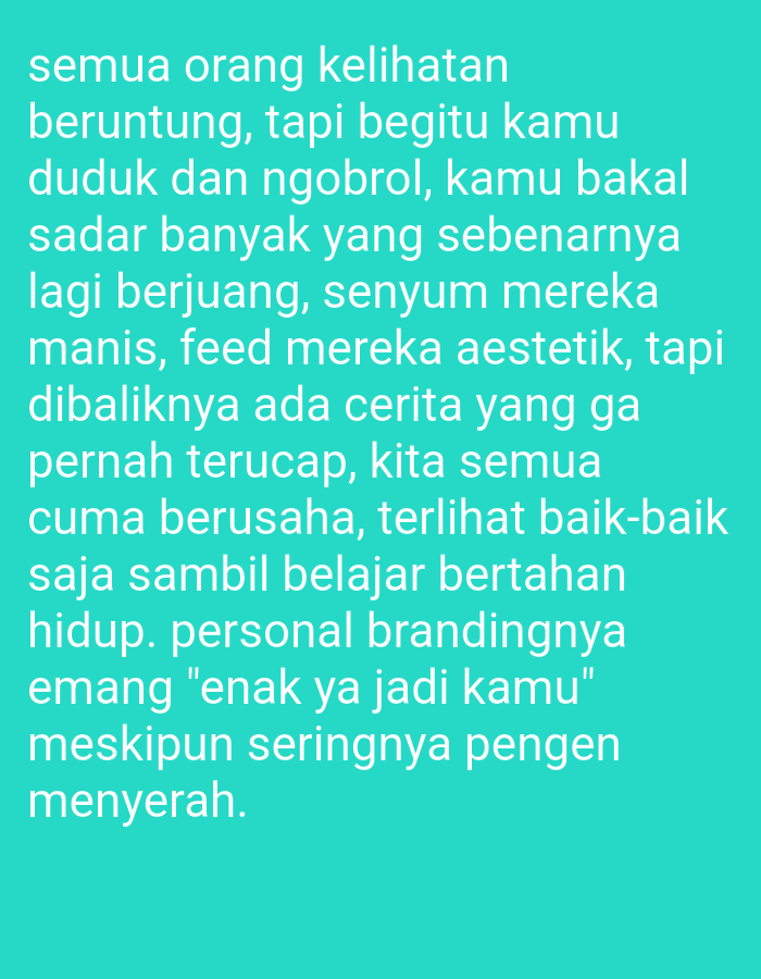 The image shows a wall with text written on it in white capital letters against a teal background. The text is in Indonesian and appears to be a quote or a motivational message. There are no people, subjects, objects, or any indication of the city of Lakea Satu, Indonesia, present in the image. The focus is solely on the text displayed.