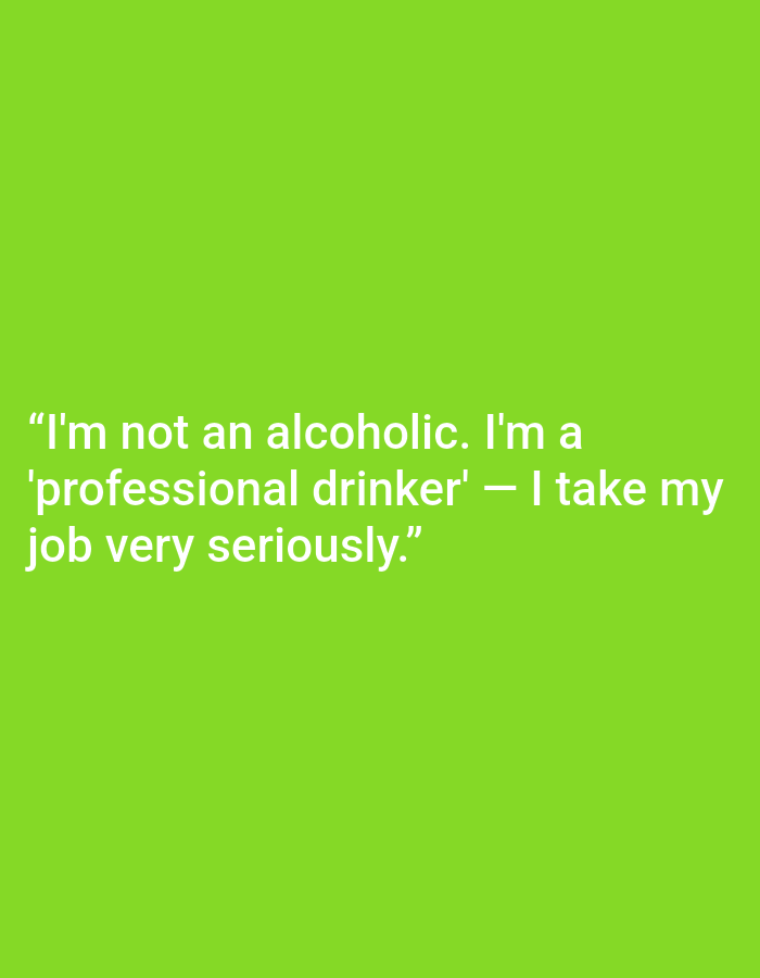 The image displays a white quote centered on a bright lime green background. The quote reads, "I'm not an alcoholic. I'm a 'professional drinker' — I take my job very seriously." There are no people, objects, or environmental details visible beyond the text and background color. There is no information present that would allow for a description of the location in Kępno, Poland.
