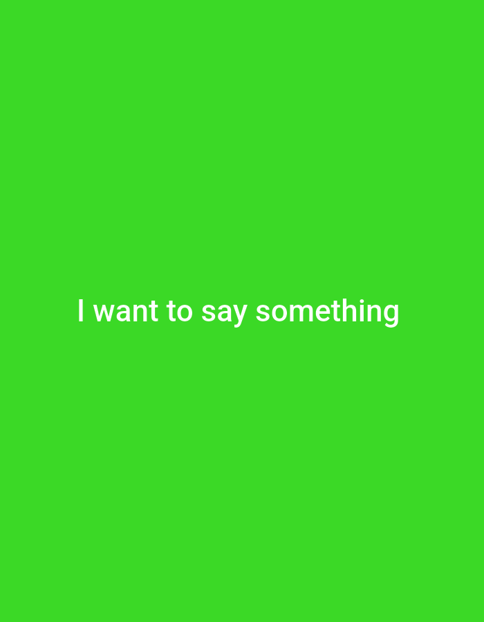 The image is a photograph of a green background with white text that reads "I want to say something". There are no people, objects, or actions depicted in the image, and therefore no specific location in Gboko, Nigeria can be inferred.