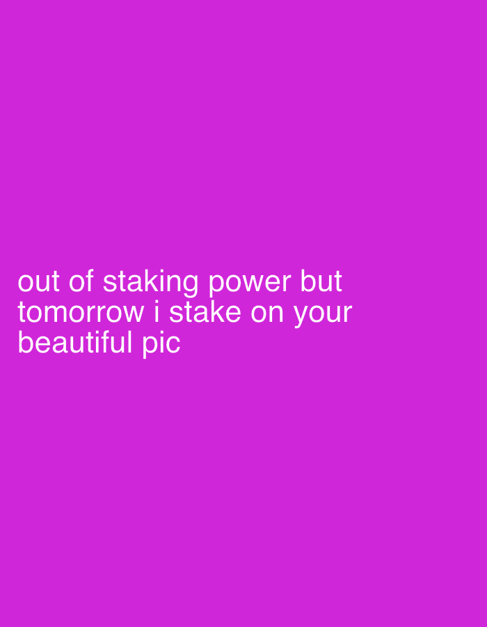 The image is a solid purple background with white text that reads "out of staking power but tomorrow i stake on your beautiful pic". The location is not discernible from the image content.