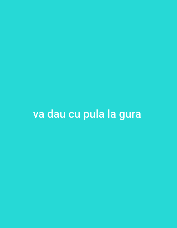 The image is a plain cyan background with white text centered on it. The text reads "va dau cu pula la gura". There are no people, objects, or environmental details present in the image. The location in the city of Cricova, Moldova is not depicted or implied by the image.