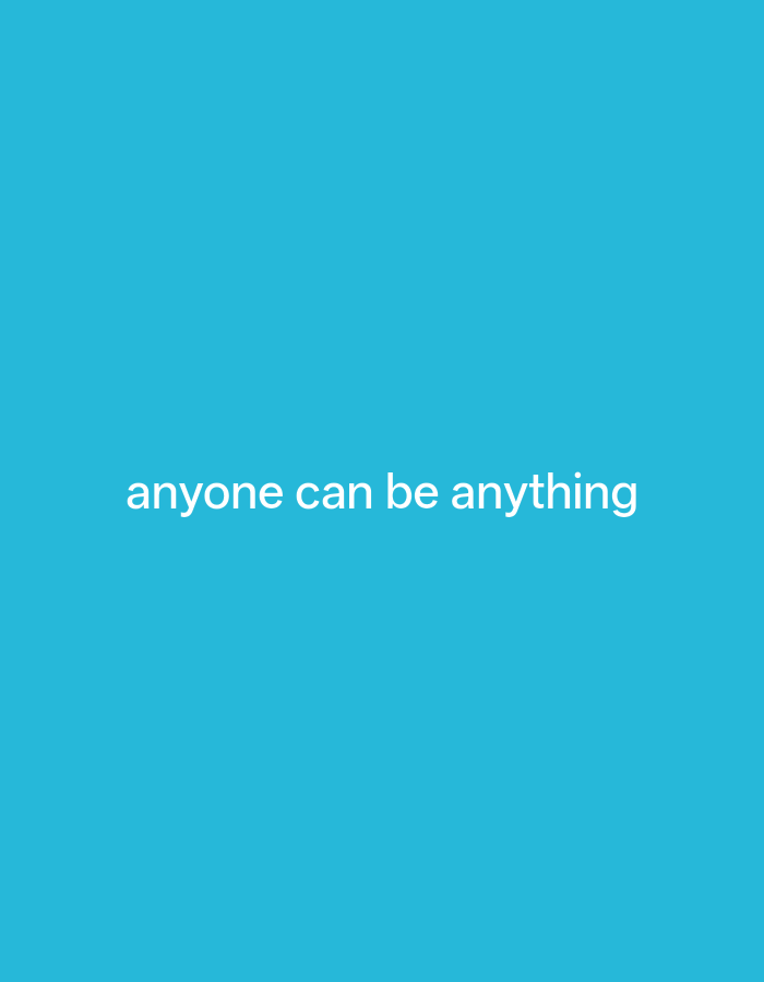 A plain, bright blue background fills the image. In the center, white text reads "anyone can be anything". The image does not contain any information about the city of Payagaboh, Indonesia.