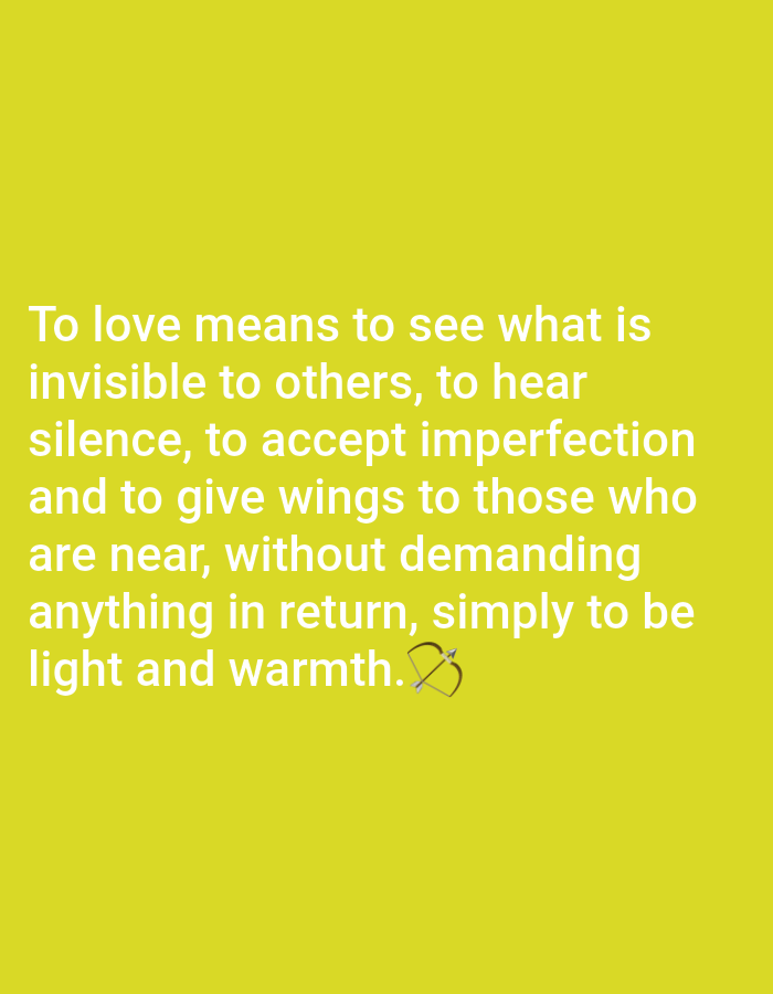 The image is a photograph of a yellow background with white text and a small golden arrow and bow emoji. The text reads: "To love means to see what is invisible to others, to hear silence, to accept imperfection and to give wings to those who are near, without demanding anything in return, simply to be light and warmth." The image does not contain any information or visual cues that would allow for the determination of its location in Yessentukskaya, Russia.