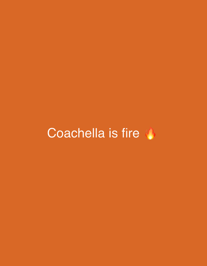 The image is a graphic with an orange background. The text "Coachella is fire 🔥" is centered. The location of the image is not specified in the prompt.