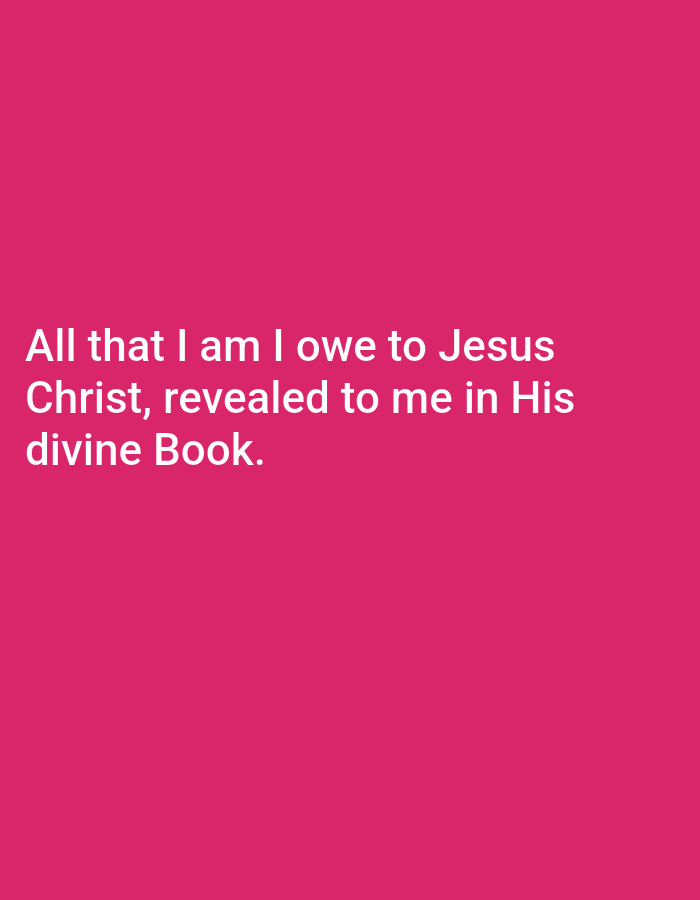The image contains white text on a pink background. The text reads: "All that I am I owe to Jesus Christ, revealed to me in His divine Book." There are no people, subjects, objects, or actions depicted. The location in Bukuru, Nigeria is not present in the image.