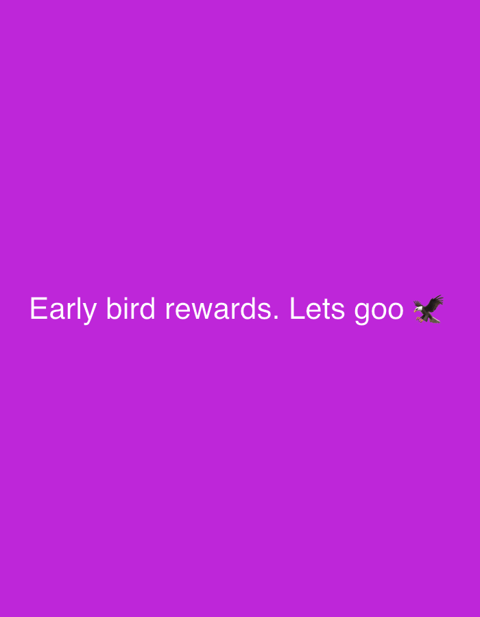 The image is a purple background with white text that reads "Early bird rewards. Lets goo" followed by an eagle emoji. There is no indication of a city or location within the image.