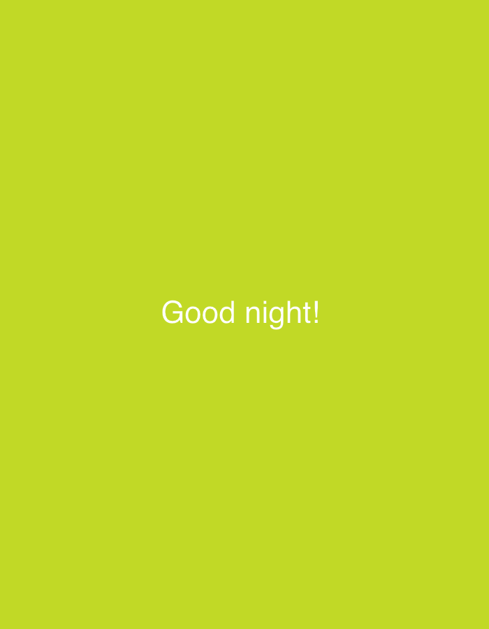 The image displays a plain, uniform background in a vibrant shade of lime green or chartreuse. Centered on this background is the text "Good night!" written in a simple, white sans-serif font. There are no people, objects, or specific scenes depicted beyond the colored background and text. The crops provided confirm the uniform color and the text, showing it positioned differently within cropped sections of the original image, which places the text centrally. The image conveys a simple message, likely intended as a greeting or farewell. No time of day, weather, or specific location cues are visible in the abstract composition.