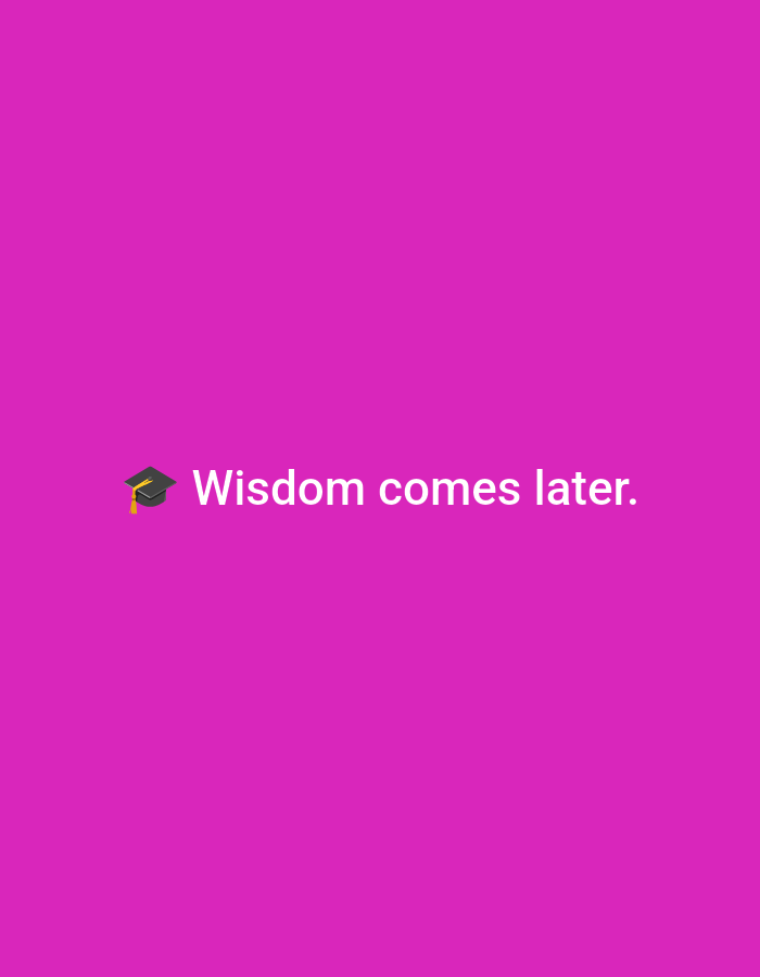 The image displays a solid, vibrant magenta background. Centered horizontally and positioned slightly below the vertical middle, white text reads: "Wisdom comes later." Immediately preceding the word "Wisdom" is a black graduation cap emoji with a gold tassel. No people, identifiable objects (other than the text and emoji), or actions are depicted. The environment is a uniform digital canvas, devoid of any discernible physical setting or geographic markers. The image provides no visual information to associate it with a specific geographic location, such as Casablanca, Morocco.