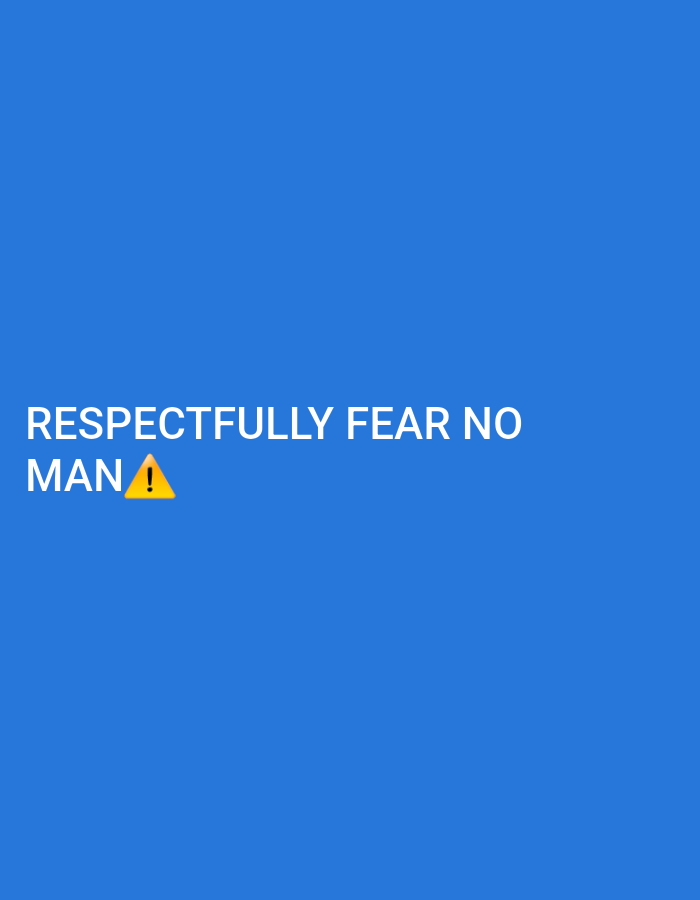 The image is a blue background with white text that reads "RESPECTFULLY FEAR NO MAN". A yellow warning sign emoji is placed to the right of the word "MAN".
