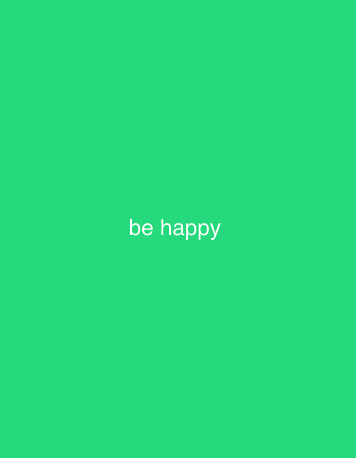 The image shows the text "be happy" centered on a solid bright green background. There is no discernible location, and no people, subjects, objects, or actions are present in the image. The green background occupies the entire frame.