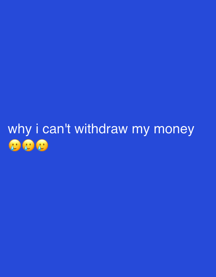 The image is a plain blue background with white text and three emojis. The text reads "why i can't withdraw my money". The emojis are of crying faces. The image appears to be a social media post or meme. There are no people, objects, or scene depicted. The activity is implied by the text and emojis, suggesting a situation of frustration or sadness related to being unable to withdraw money. No specific time of day, weather, or location cues are present, other than the provided context of Chongqing High-tech Zone, China, which is not visually represented in the image itself. The emotion conveyed is clearly one of distress and disappointment.