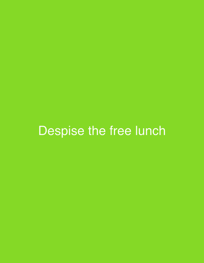 A plain, bright green background fills the entire image. Centered in the lower half of the image, white text reads "Despise the free lunch". There is no discernible location in the city of Jos, Nigeria, nor any people, subjects, or specific objects present.