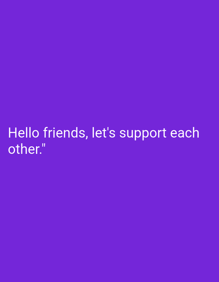 The image is a solid purple background with the white text "Hello friends, let's support each other." There are no discernible people, subjects, objects, actions, interactions, or environmental details related to Bukit Ketok, Indonesia. The image is abstract and symbolic, lacking concrete visual information.