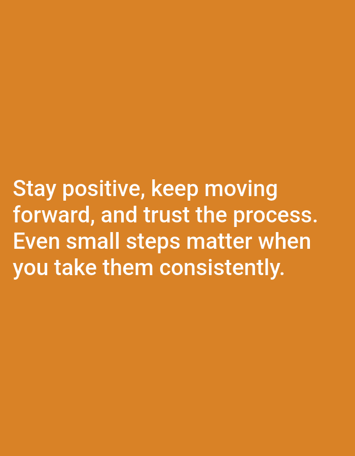 The image contains text overlaid on an orange background. The text reads: "Stay positive, keep moving forward, and trust the process. Even small steps matter when you take them consistently." There is no discernible location in Tanjungsari, Indonesia, or any people, subjects, objects, actions, or interactions present in the image.